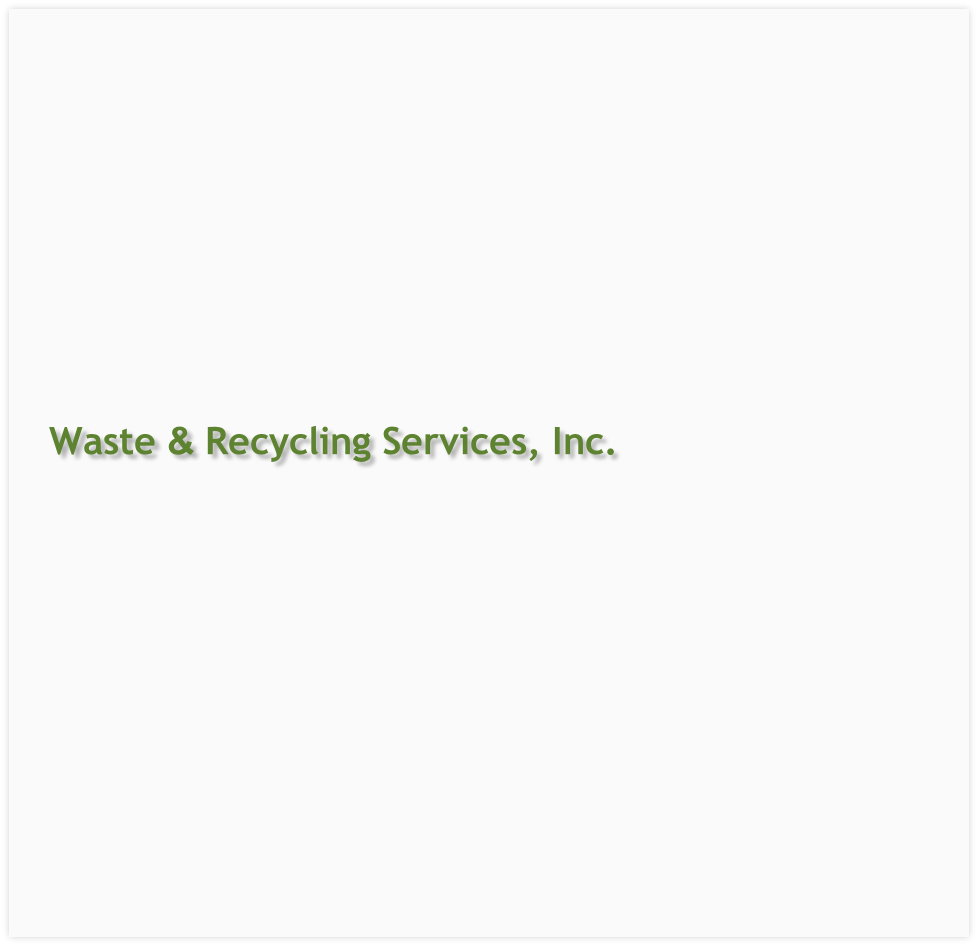 Waste & Recycling Services, Inc.
